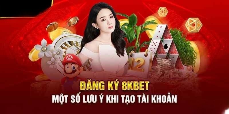 Đăng Ký 8KBET Với 3 Bước Nhanh Chóng Dễ Dàng Cho Người Mới 4 Các lưu ý quan trọng khi đăng ký 8KBET người chơi cần biết