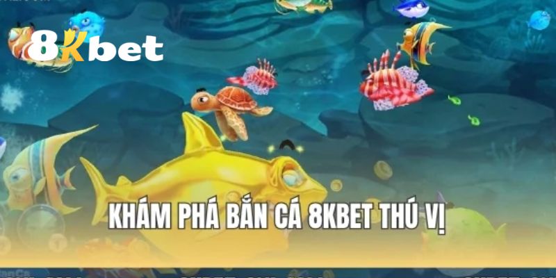 Giới thiệu qua về sảnh bắn cá 8KBET