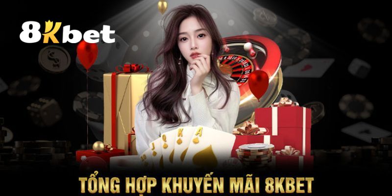 Những chương trình khuyến mãi 8KBET được nhiều người yêu thích